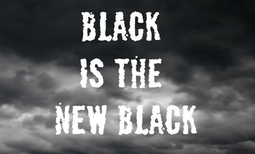 Black is the new Black